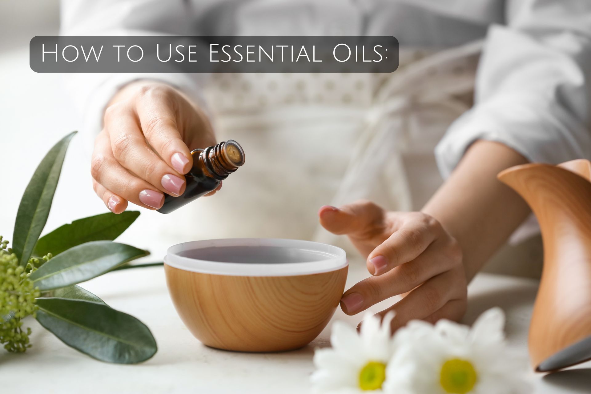 How to Use Essential Oils