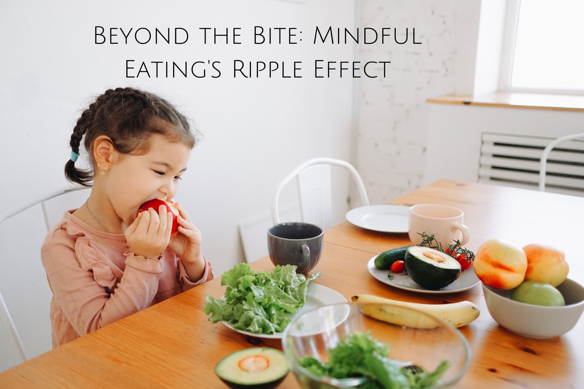 Beyond the Bite: Mindful Eating's Ripple Effect