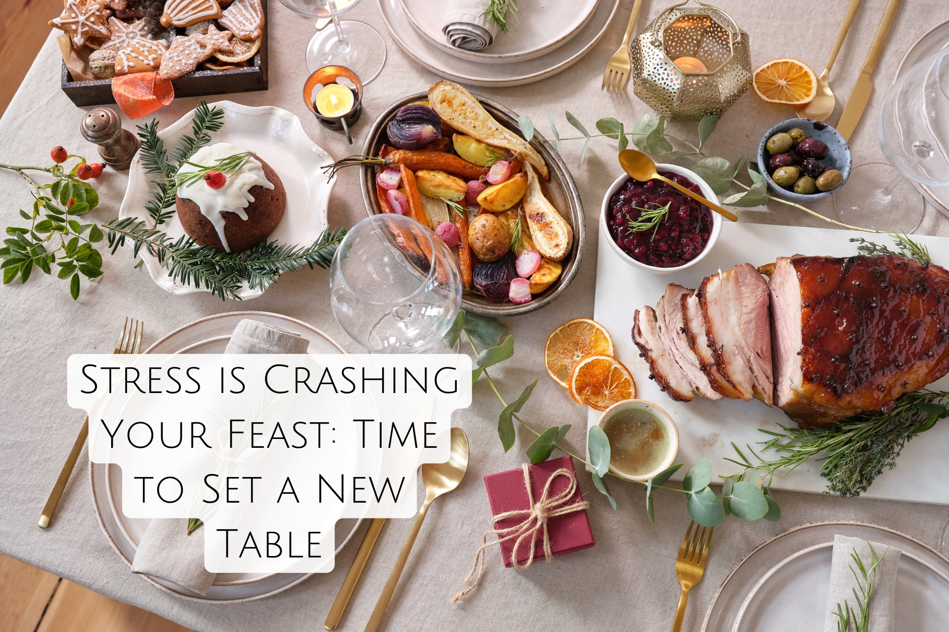 Stress is Crashing Your Feast: Time to Set a New Table