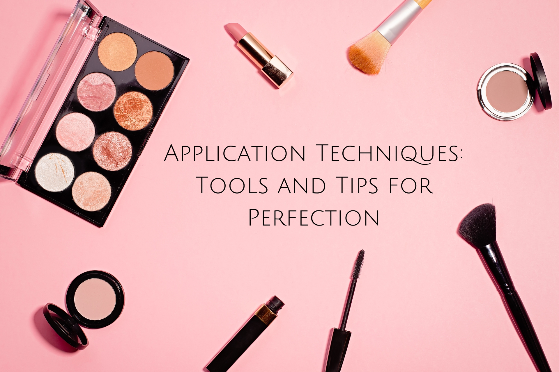 Application Techniques: Tools and Tips for Perfection