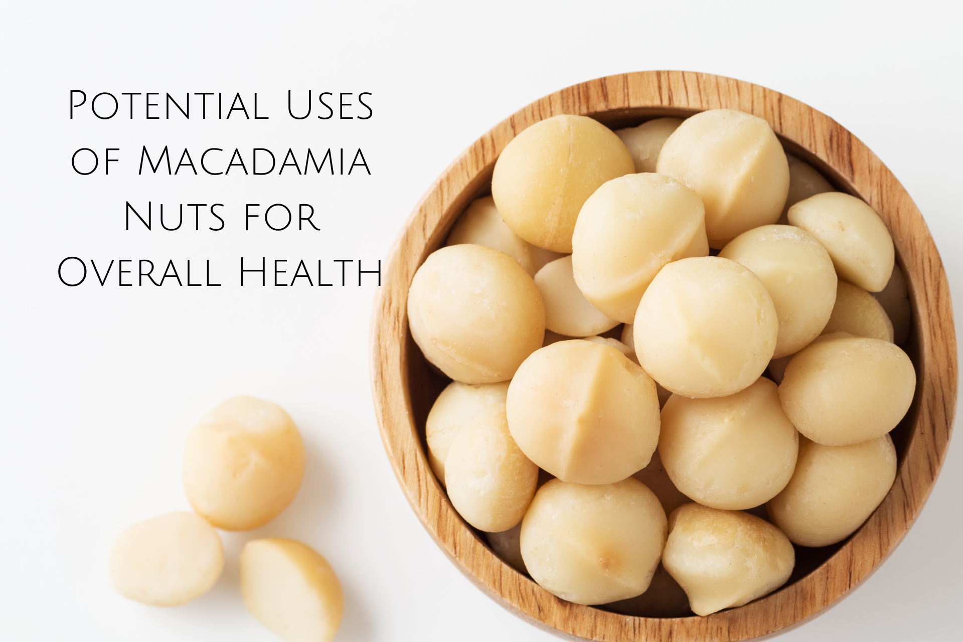 Potential Uses of Macadamia Nuts for Overall Health