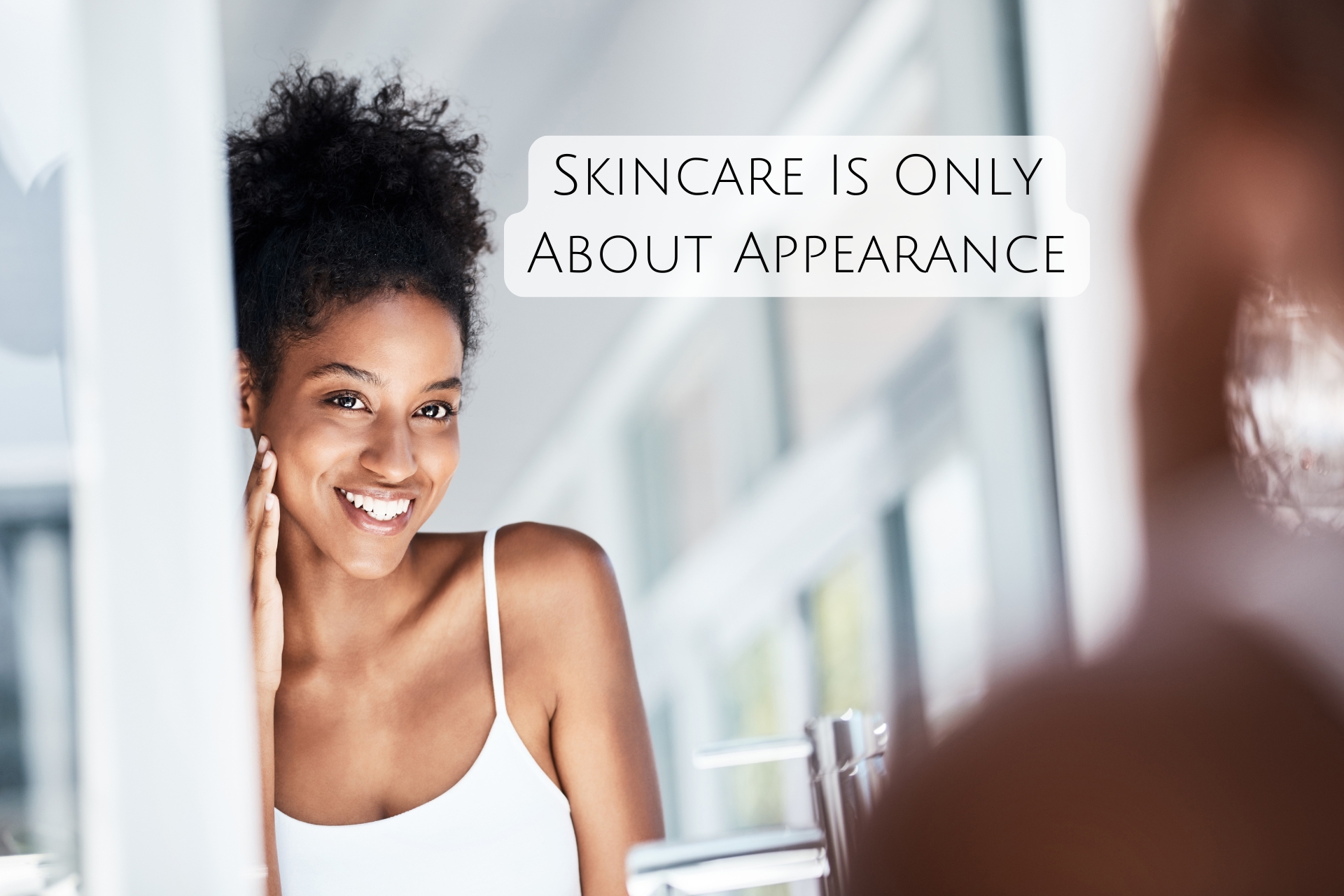 Skincare Is Only About Appearance