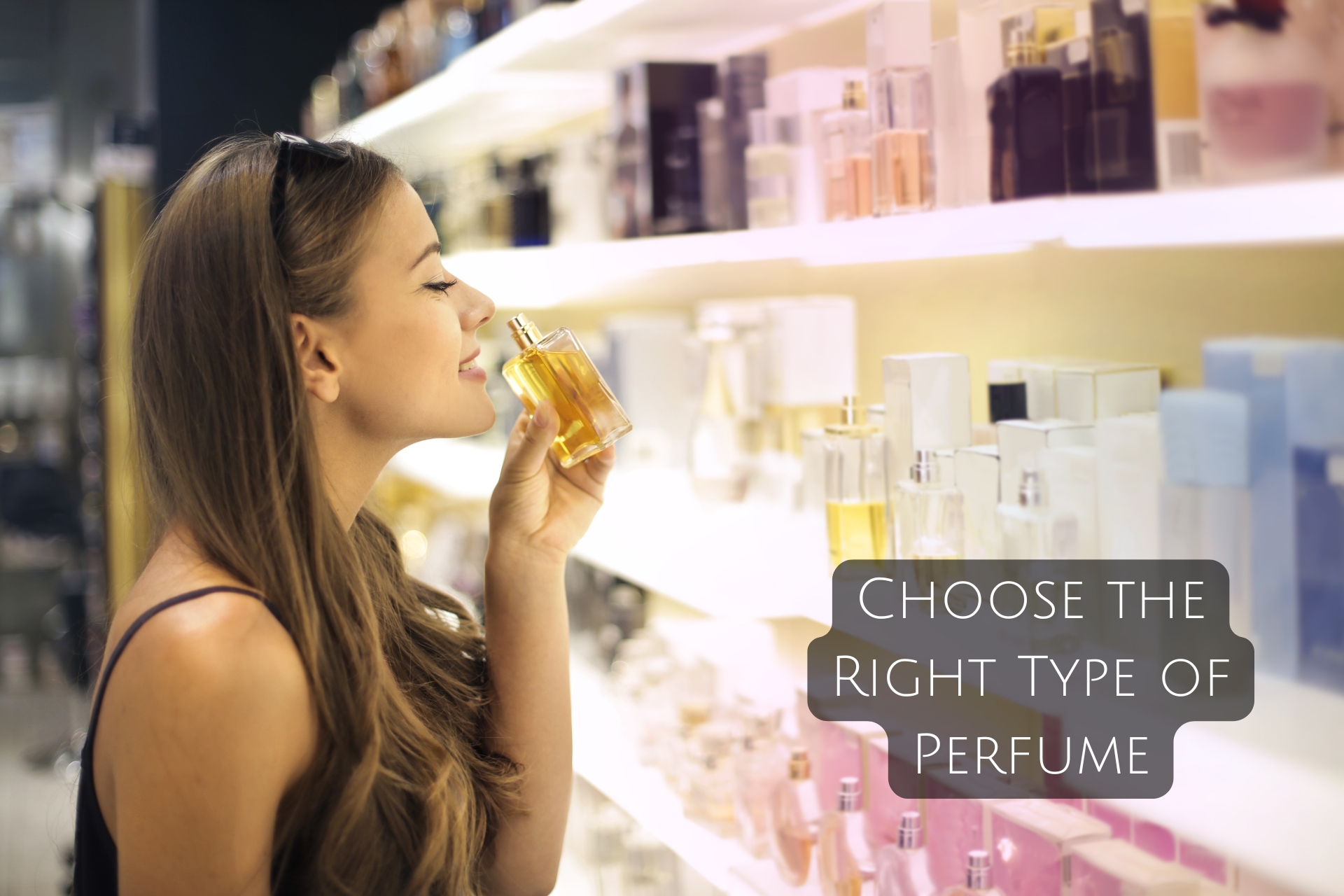 Choose the Right Type of Perfume